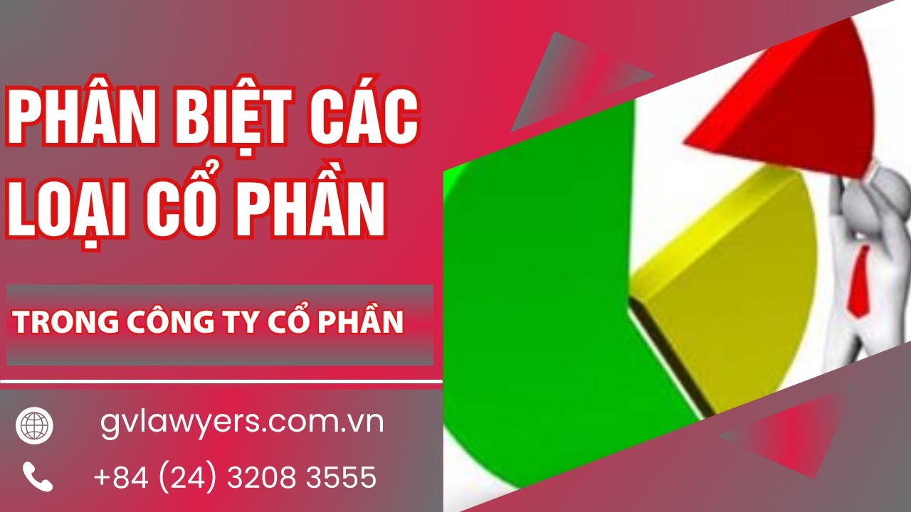 Phân biệt các loại cổ phần trong công ty cổ phần