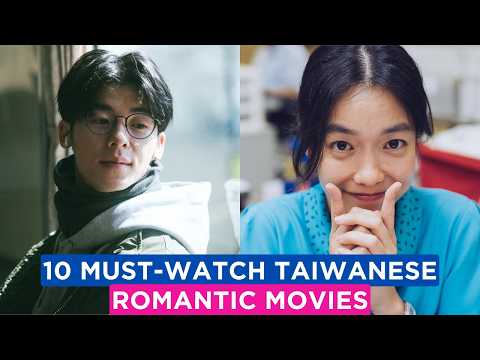 10 Best Taiwanese Romance Movies to Melt Your Heart