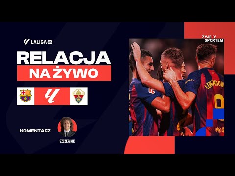 🔴ELCHE STRZELA! FC Barcelona 2-1 Elche | MECZ NA ŻYWO | La Liga EA Sports RELACJA LIVE WYNIK
