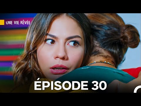 Une Vie Rêvée Épisode 30 (Doublage en Français)