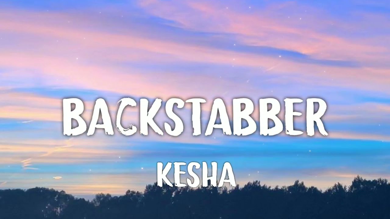 Kesha - Backstabber Lyrics ๐ถ | Full Song with Lyrics & Meaning