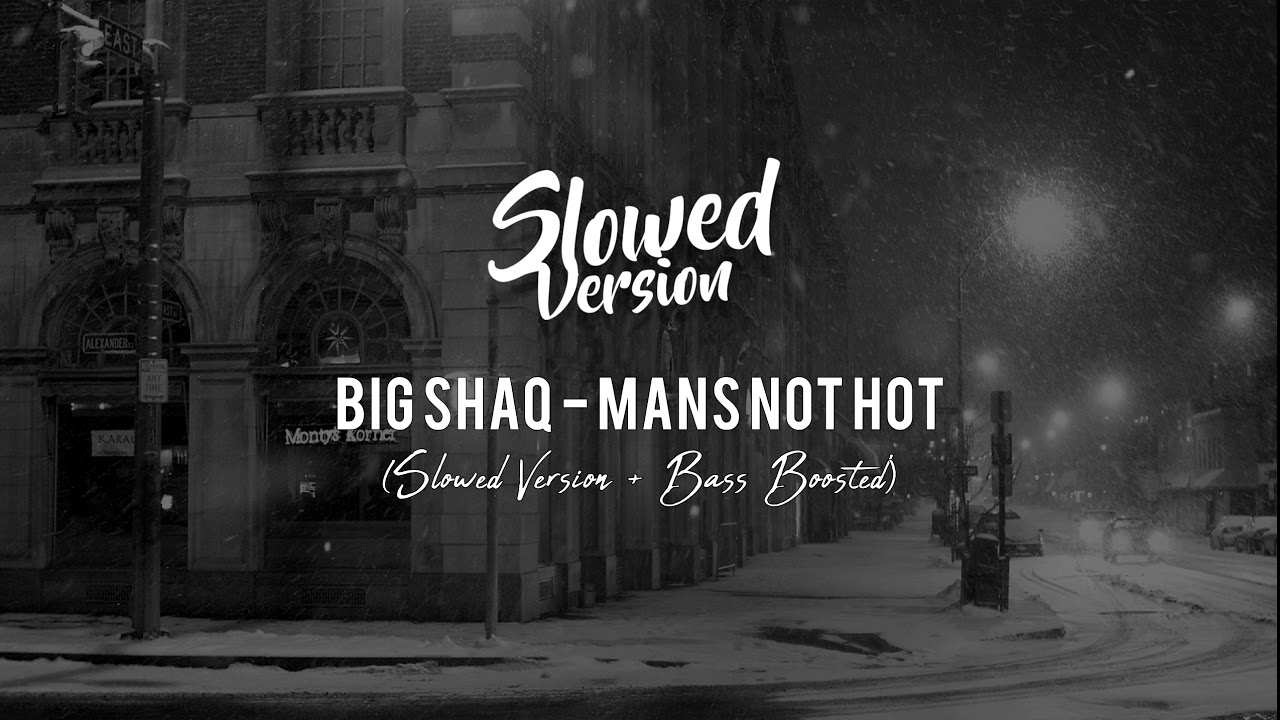 Big SHAQ - Mans Not Hot (Slowed & Bass Boosted π₯) | Ultimate Chill Version