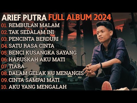 ARIEF PUTRA FULL ALBUM TERBARU 2024 - REMBULAN MALAM🎵TAK SEDALAM INI🎵- TERPOPULER TANPA IKLAN
