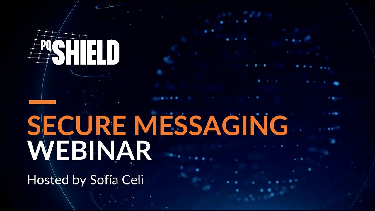 PQShield Webinar: Ensuring Secure Messaging in a Post-Quantum Era 🔐