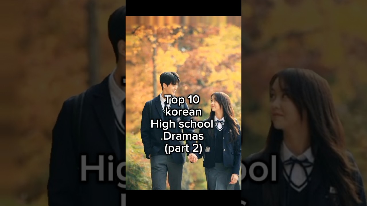 Top 10 Korean High School Dramas (Part 2) π¬