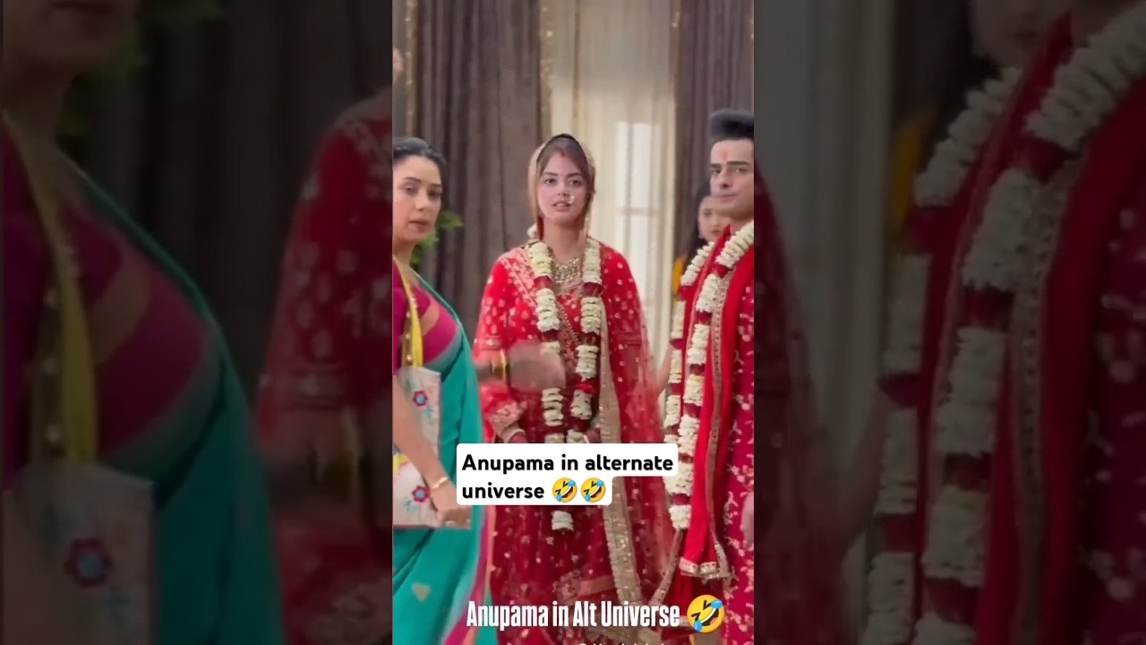 Anupama in a Funny Alternate Universe ๐