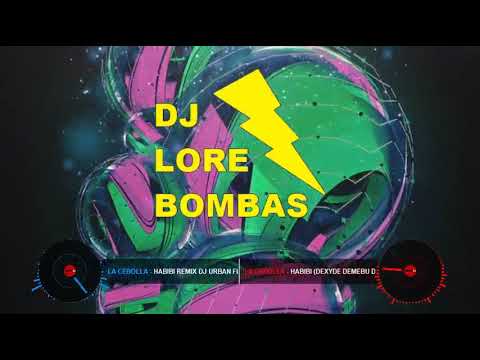 La Cebolla Habibi Remix Dj Urban Flamenk Dexyde Demebu Dj Remix 2019