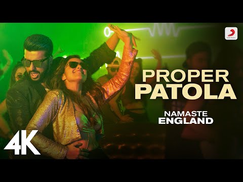 Proper Patola | Namaste England | Arjun K | Parineeti C | Badshah | Diljit D | Aastha G | 4K
