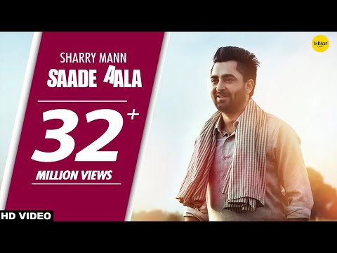 Saade Aala (Full Song) | Sharry Mann | Mista Baaz | Punjabi Song | Ishtar Punjabi