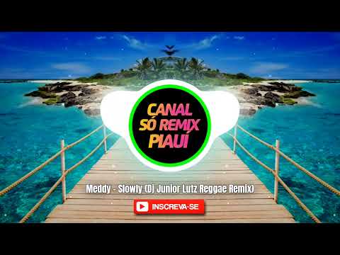 Meddy - Slowly - DJ Junior Lutz - VERSÃO REGGAE REMIX