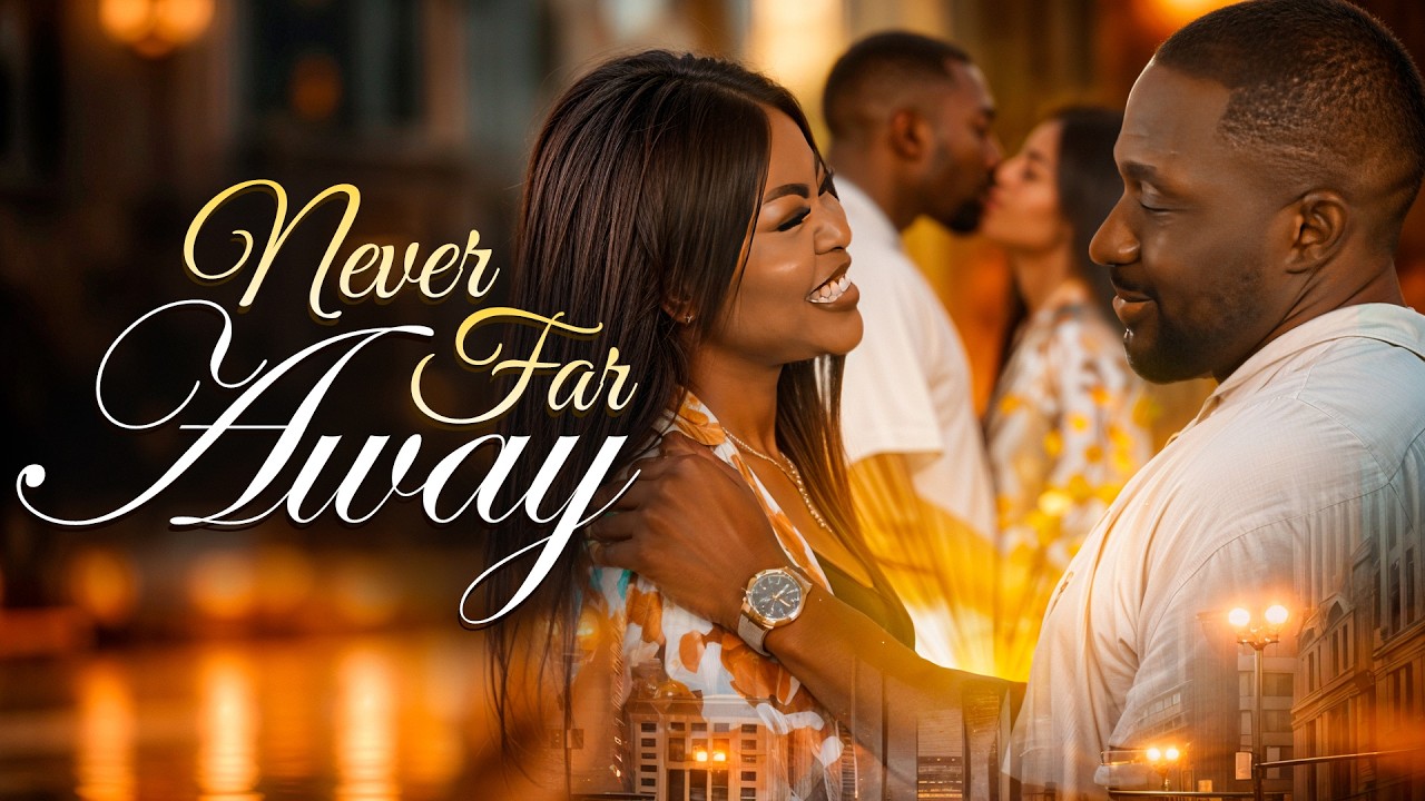 Never Far Away 🎬 - Must-Watch Nigerian Movie 2025 | Full Film