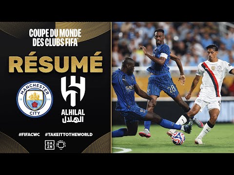 Résumé de Manchester City vs. Al-Hilal | Coupe du Monde des Clubs | 8e de finale