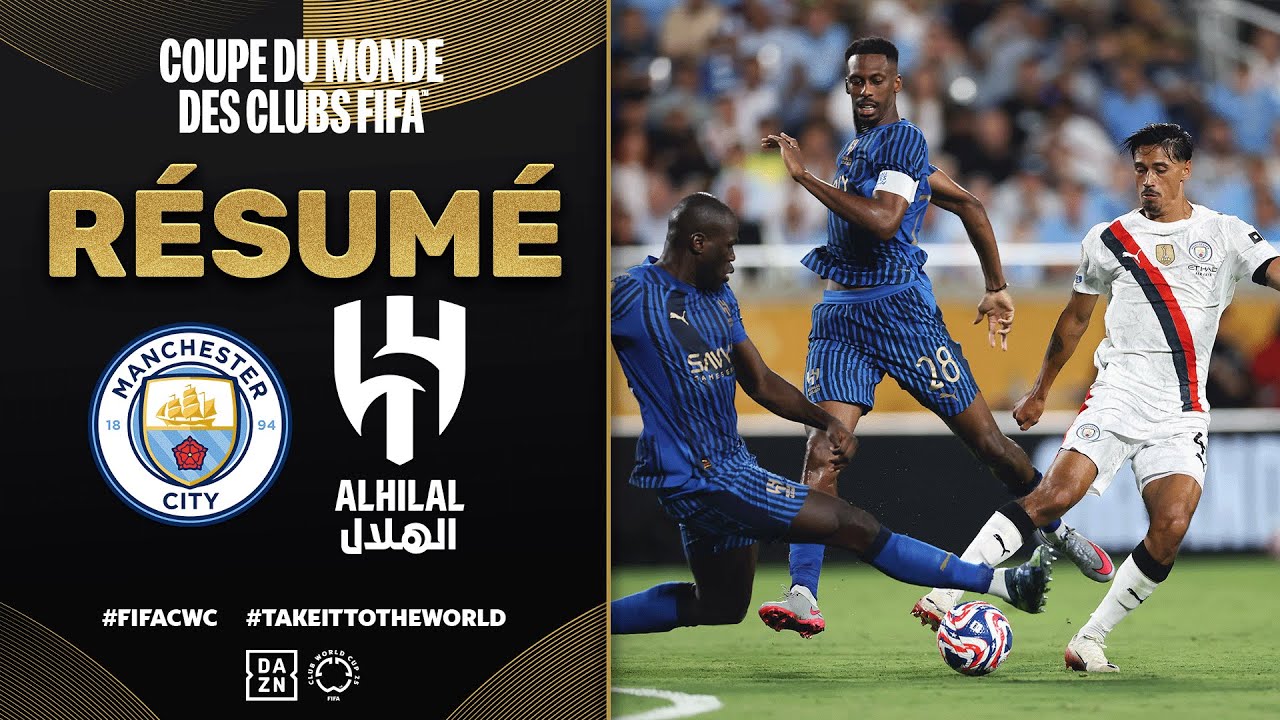 Manchester City vs. Al-Hilal : Résumé et Moments Clés du 8e de Finale de la Coupe du Monde des Clubs ⚽