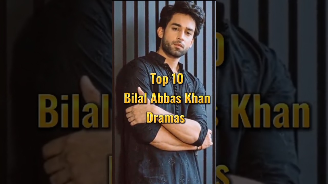 Top 10 Bilal Abbas Khan Dramas ❤️
