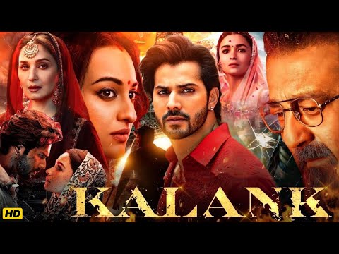 Kalank Full Movie | Varun Dhawan | Alia Bhatt | Sanjay Dutt | Madhuri | Aditya Roy | Sonakshi Sinha