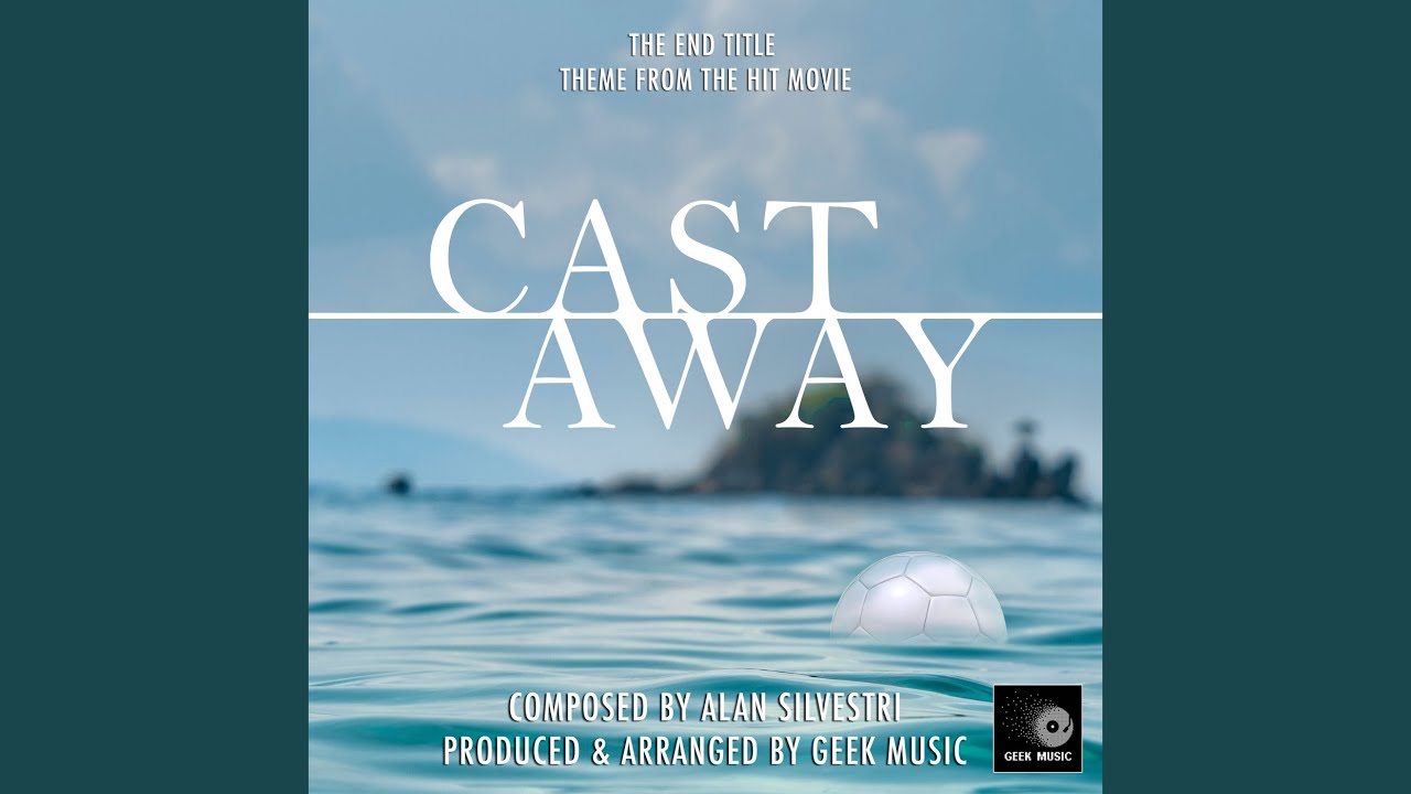 Cast Away End Title Theme 🎶