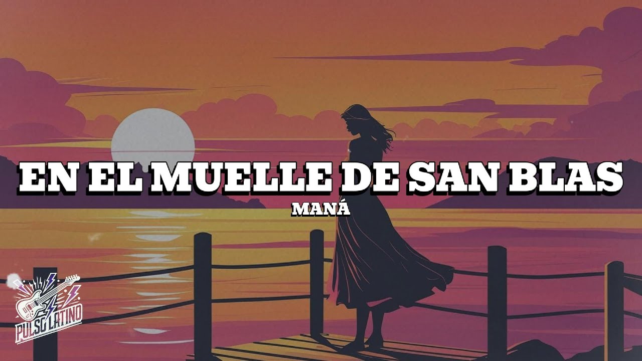 Maná - En El Muelle de San Blas (Letra) 🎸
