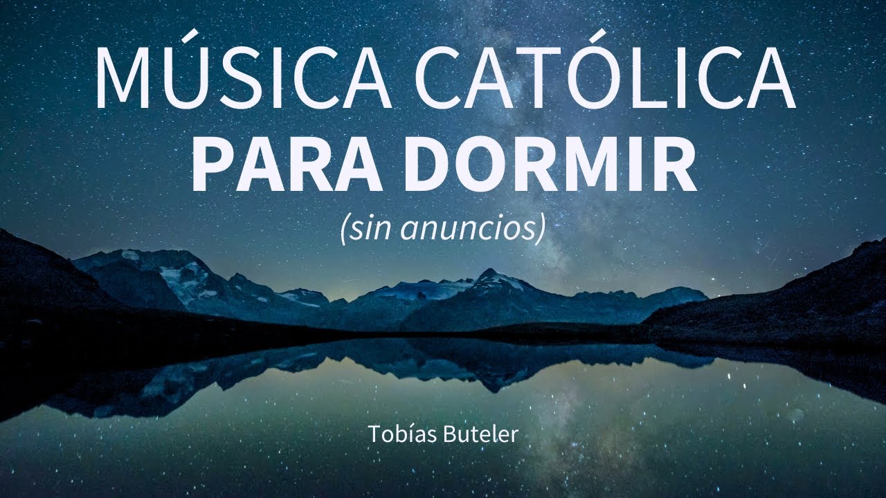 1 Música Católica para Dormir sin Anuncios - Tobías Buteler