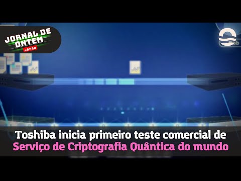 Toshiba inicia primeiro teste comercial de Serviço de Criptografia Quântica do mundo