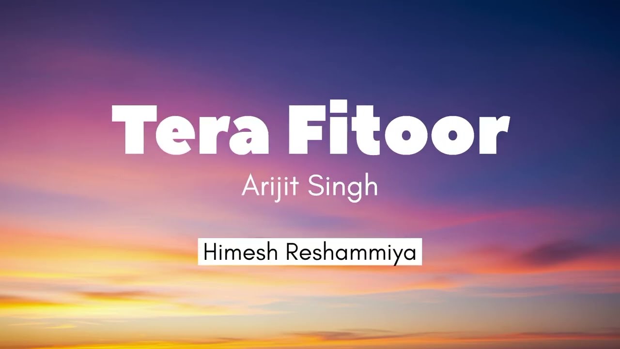Tera Fitoor - Arijit Singh | Lyrics Video 🎶