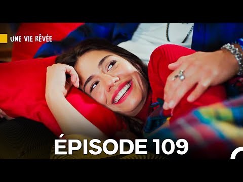 Une Vie RĂȘvĂ©e Ăpisode 109 (Doublage en Français)