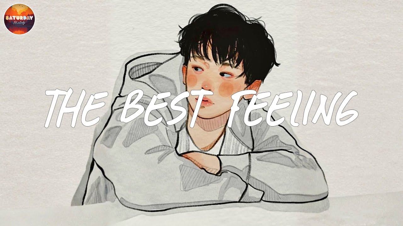 Best Feeling Playlist π for Good Vibes