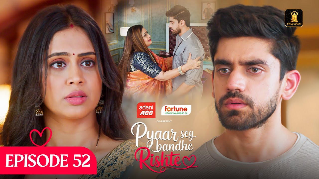 Pyaar Sey Bandhe Rishte - Episode 52 | Hindi Serial