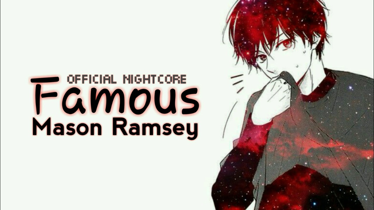 Nightcore - Famous - Mason Ramsey