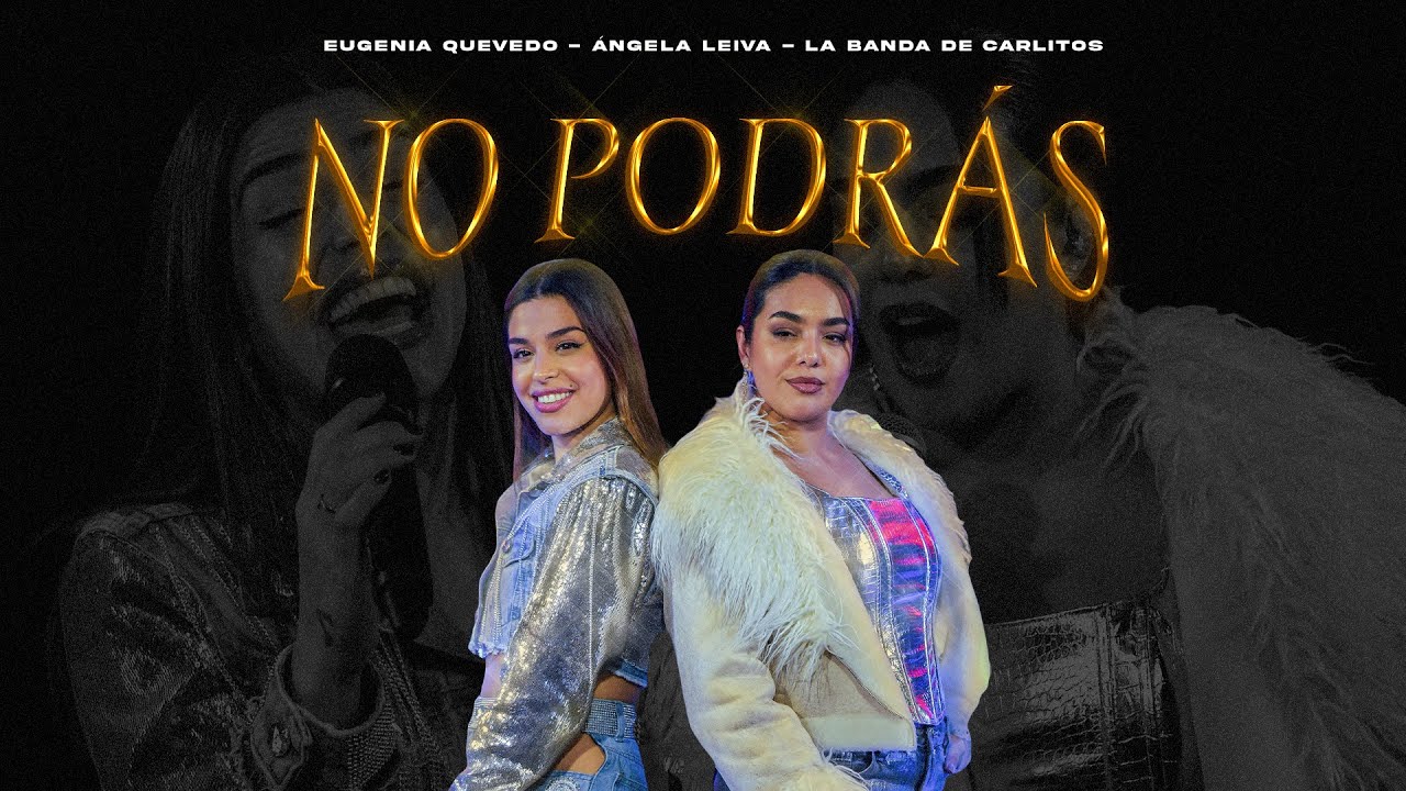 No Podrás - Eugenia Quevedo & Angela Leiva 🎶