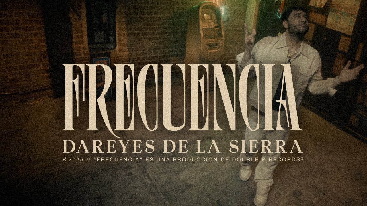 Frecuencia - Dareyes de la Sierra (Official Video)