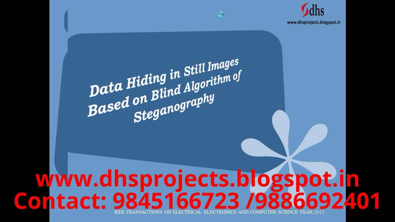Advanced Data Hiding in Still Images Using Blind Steganography Algorithm | IEEE 2015 Projects