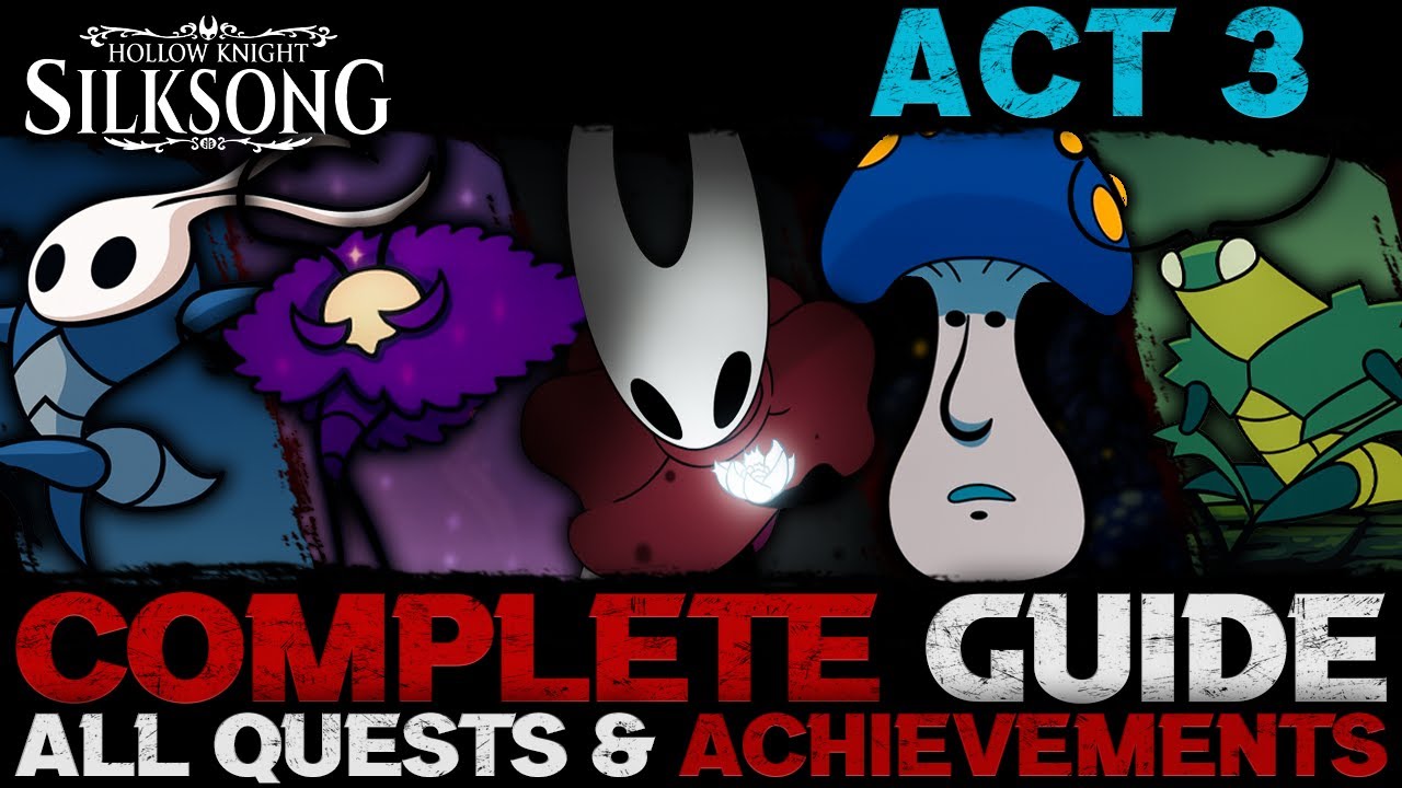 Silksong: Complete Guide - Act 3 - All Endings & Achievements (100%) - How to Make Silksong Easy