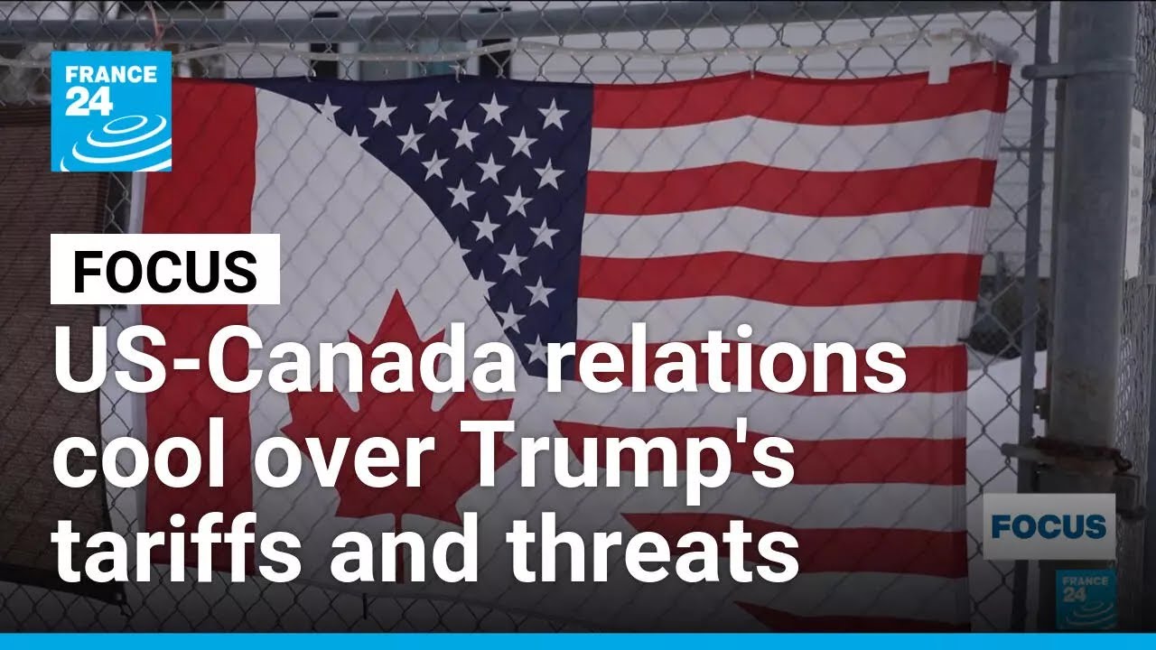 US-Canada relations cool at the border over Trump's tariffs and threats • FRANCE 24 English