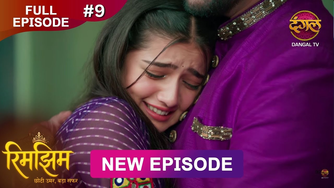 Rimjhim - Choti Umar Bada Safar | Episode 9 | Full HD | 22 Oct 2025 | Dangal TV