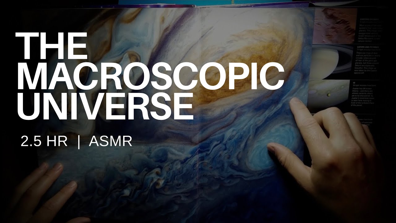 The Macroscopic Universe | ASMR (2.5 hrs) 🌌
