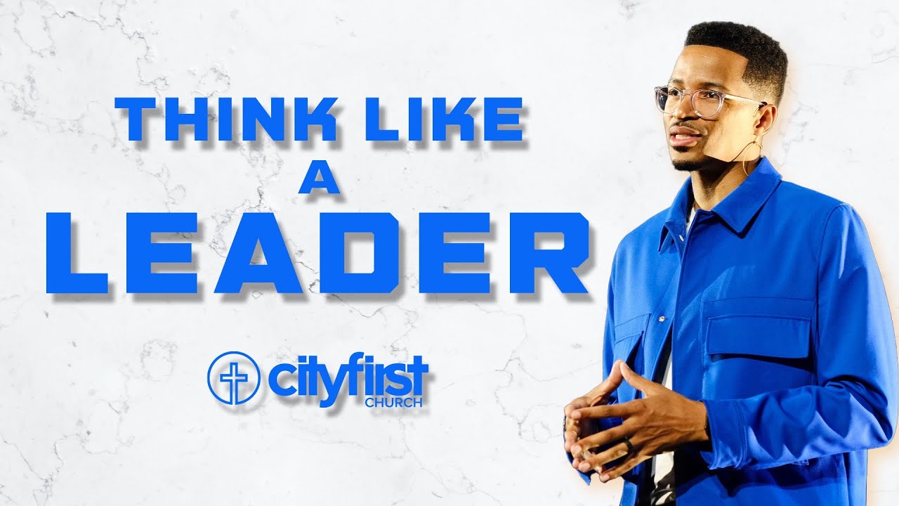 Think Like a Leader | Ryan Leak | City First Church