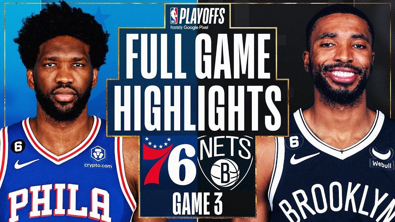 NBA Playoffs 2023: Brooklyn Nets vs. 76ers Game 3 Highlights π