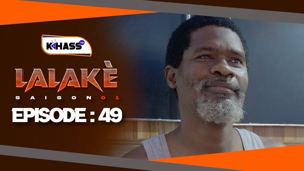 LALAKÉ Saison 1 Épisode 49 VOSTFR – Découvrez cette série sénégalaise captivante 🎬