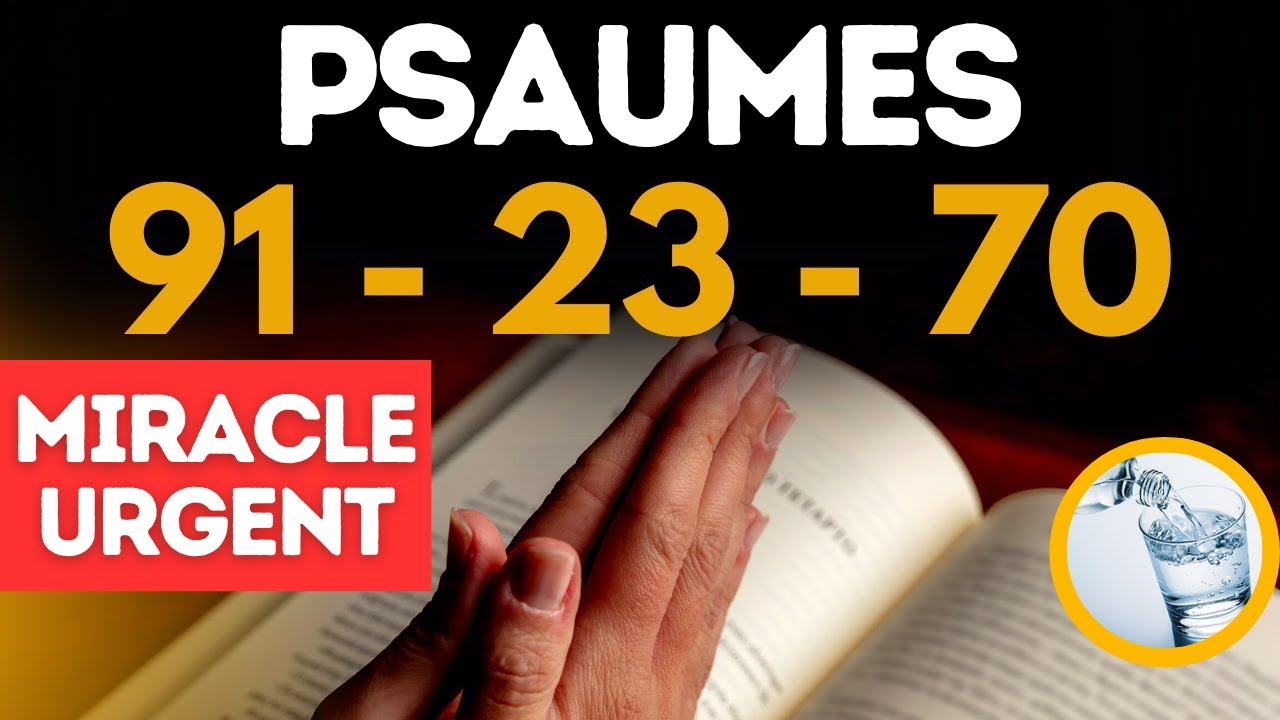 PSAUME 91 PSAUME 70 ET PSAUME 23 | Miracles URGENTS | Protection | Abondance