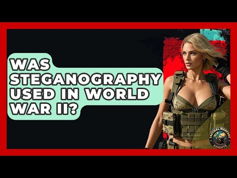 Was Steganography Used In World War II? - Tactical Warfare Experts