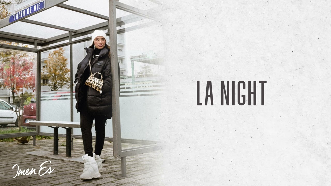Imen Es - La Night 🎶 | Nouvel album 'Train de vie' disponible partout!