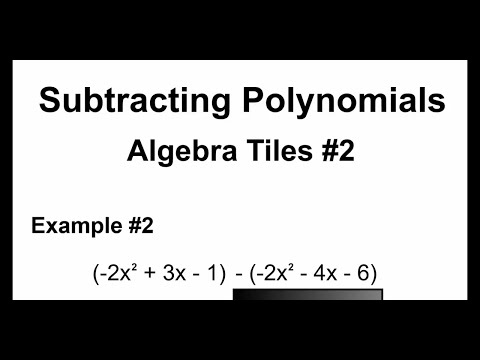 Polynomials 23 - Subtracting Polynomials - Algebra Tiles #2