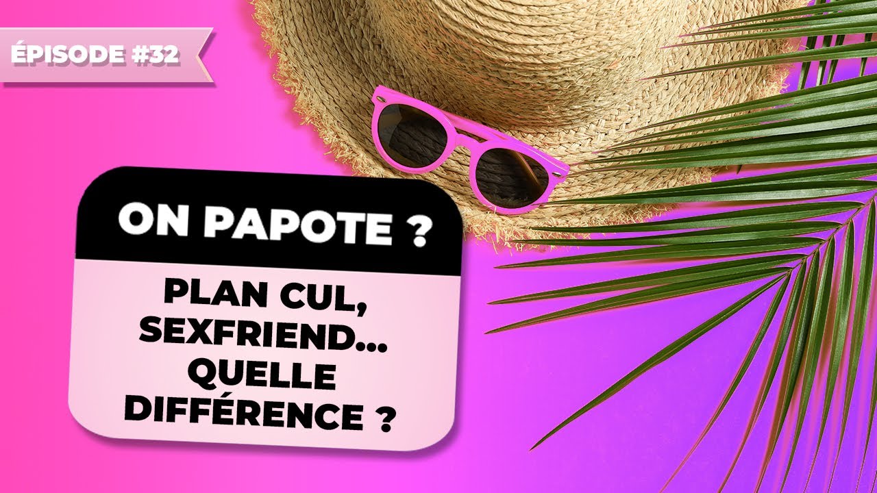 QUELLE DIFFÉRENCE ENTRE PLAN 🍑 ET SEXFRIEND ? #Onpapote