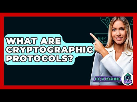 What Are Cryptographic Protocols? - Next LVL Programming