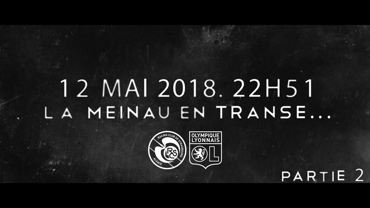 12 La Meinau en Transe : Moment Épique du 12 Mai 2018 ⚽ (Partie 2/2)