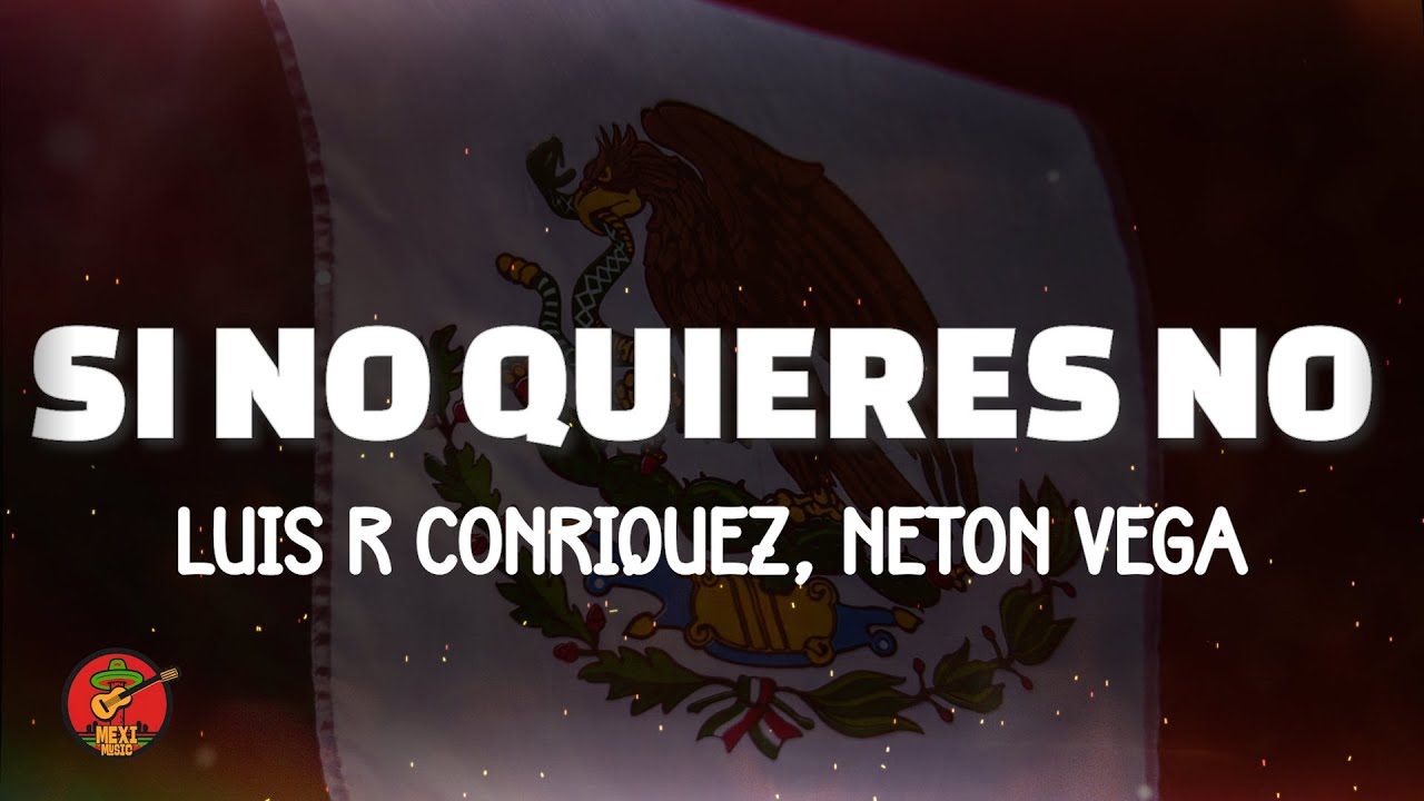 Luis R Conriquez & Neton Vega - Si No Quieres No (Lyrics)