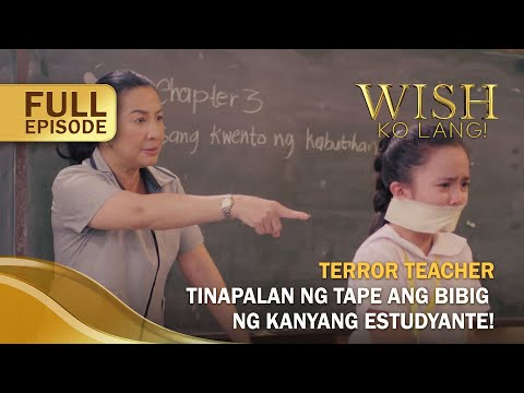 Terror teacher, tinapalan ng tape ang bibig ng kanyang estudyante! (Full Episode) | Wish Ko Lang