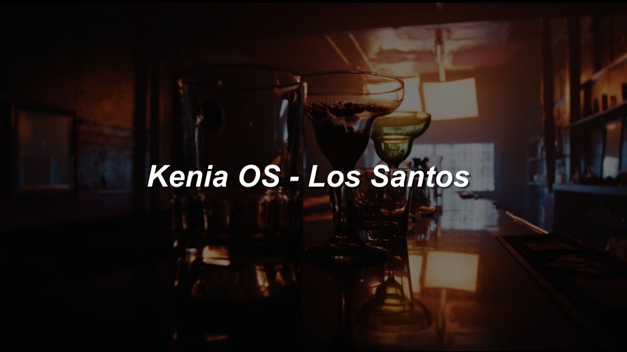 Kenia OS - Los Santos 💔|| LETRA