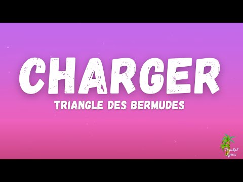 Triangle des Bermudes - Charger (Lyrics)