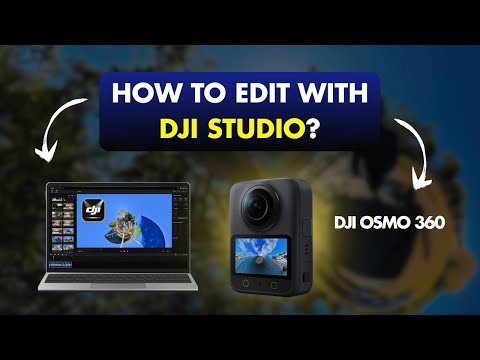 DJI Osmo 360 Editing Tutorial – Full Guide Using DJI Studio